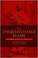 The Unquenchable Flame: Discovering the Heart of the Reformation