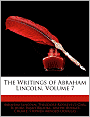 The Writings of Abraham Lincoln (Volume 7)