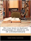 De L'Eau Sous Le Rapport Hygi Nique Et M Dical, Ou De L'Hydroth Rapie