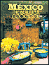 Mexico the Beautiful Cookbook: Authentic Recipes from the Regions of Mexico
