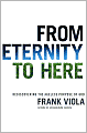 From Eternity to Here: Rediscovering the Ageless Purpose of God