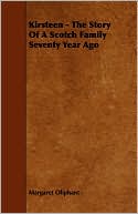 Kirsteen - The Story of a Scotch Family Seventy Year Ago