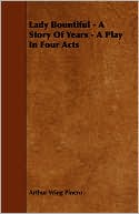 Lady Bountiful - A Story Of Years - A Play In Four Acts