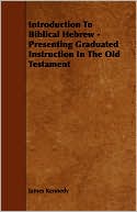 Introduction to Biblical Hebrew - Presenting Graduated Instruction in the Old Testament