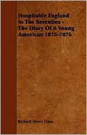 Hospitable England in the Seventies - The Diary of a Young American 1875-1876