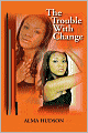The Trouble With Change