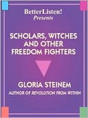 Scholars, Witches and Other Freedom Fighters by Gloria Steinem: Audio Book Cover