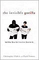 The Invisible Gorilla: And Other Ways Our Intuitions Deceive Us