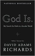 God Is.: My Search for Faith in a Secular World