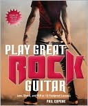 Play Great Rock Guitar: Jam, Shred,and Riff in 10 Foolproof Lessons