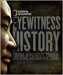 Eyewitness to History: From Ancient Times to the Modern Era