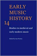 Early Music History: Volume 14: Studies in Medieval and Early Modern Music