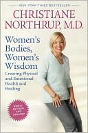 Women's Bodies, Women's Wisdom: Creating Physical and Emotional Health and Healing