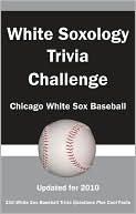 White Soxology Trivia Challenge: Chicago White Sox Baseball