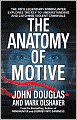 Anatomy of Motive: The FBI's Legendary Mindhunter Explores the Key to Understanding and Catching Violent Criminals