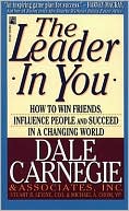 Leader in You: How to Win Friends, Influence People, and Succeed in a Changing World