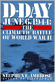 D-Day, June 6, 1944: The Climactic Battle of World War II