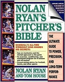 Nolan Ryan's Pitcher's Bible: The Ultimate Guide to Power, Precision and Long-term Performance