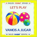 Let's Play/Vamos a Jugar: Chubby Board Books in English and Spanish
