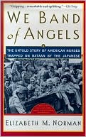 We Band of Angels: The Untold Story of American Nurses Trapped on Bataan by the Japanese