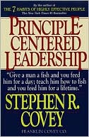 Principle-Centered Leadership: Strategies for Personal and Professional Effectiveness