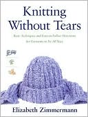 Knitting without Tears: Basic Techniques and Easy-to-Follow Directions for Garments to Fit All Sizes (Knitting without Tears Series)