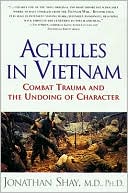 Achilles in Vietnam: Combat Trauma and the Undoing of Character