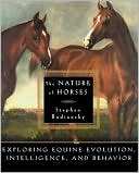 The Nature of Horses: Exploring Equine Evolution, Intelligence and Behavior.