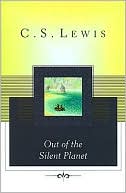Out of the Silent Planet (Space Trilogy Series #1)