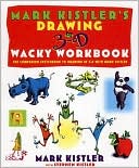 Mark Kistler's Drawing in 3-D Wacky: The Companion Sketchbook to Drawing in 3-D with Mark Kistler