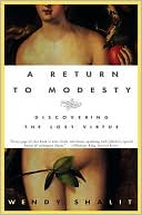 A Return To Modesty: Discovering the Lost Virtue