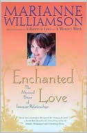 Enchanted Love: The Mystical Power of Intimate Relationships