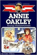 Annie Oakley:Young Markswoman (Childhood of Famous Americans Series)