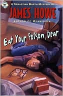 Eat Your Poison, Dear (Sebastian Barth Series)