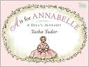 is for Annabelle: A Doll's Alphabet