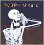 Skeleton Hiccups