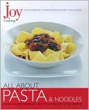 All about Pasta and Noodles (Joy of Cooking All about... Series)