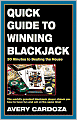 Quick Guide to Winning Blackjack: 30 Minutes to Beating the House