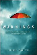 Warnings: The True Story of How Science Tamed the Weather