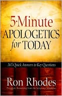 5-Minute Apologetics for Today: 365 Quick Answers to Key Questions