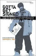 Gotta Get Signed: How to Become a Hip-Hop Producer