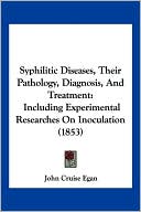 Syphilitic Diseases, Their Pathology, Diagnosis, And Treatment