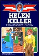 Helen Keller: From Tragedy to Triumph (Childhood of Famous Americans Series)