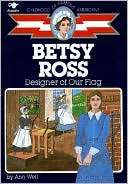 Betsy Ross: Designer of Our Flag (Childhood of Famous Americans Series)