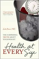 Health at Every Size: The Surprising Truth about Your Weight