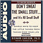 Don't Sweat the Small Stuff...and It's All Small Stuff: Simple Ways to Keep the Little Things from Taking Over Your Life