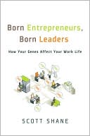 Born Entrepreneurs, Born Leaders: How Your Genes Affect Your Work Life
