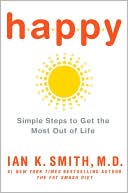Happy: Simple Steps to Get the Most Out of Life