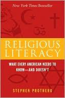 Religious Literacy: What Every American Needs to Know--and Doesn't
