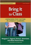 Bring It to Class: Unpacking Pop Culture in Literacy Learning (Grades 4 Through 12)